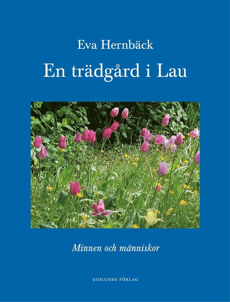 En trädgård i Lau : minnen och människor