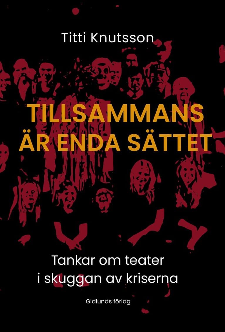 Tillsammans är enda sättet : Tankar om teater i skuggan av kriserna