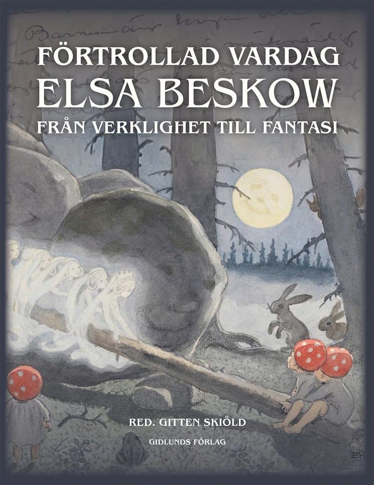 Förtrollad vardag : Elsa Beskow från verklighet till fantasi