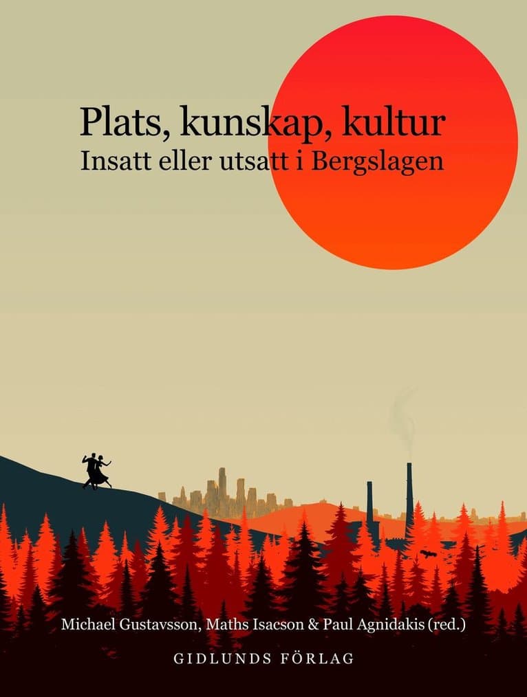 Plats, kunskap, kultur : insatt eller utsatt i Bergslagen
