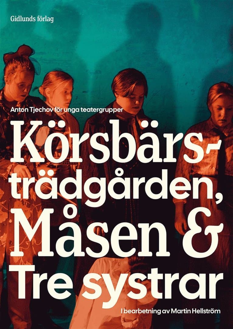 Anton Tjechov för unga teatergrupper : Körsbärsträdgården, Måsen & Tre systrar