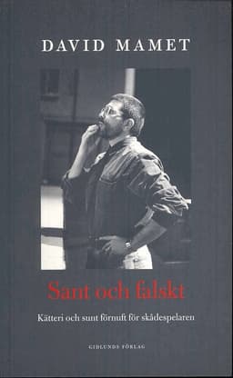 Sant och falskt : irrlära och sunt förnuft för skådespelaren