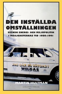 Den inställda omställningen : svensk energi- och miljöpolitik i möjligheternas tid 1980-1991