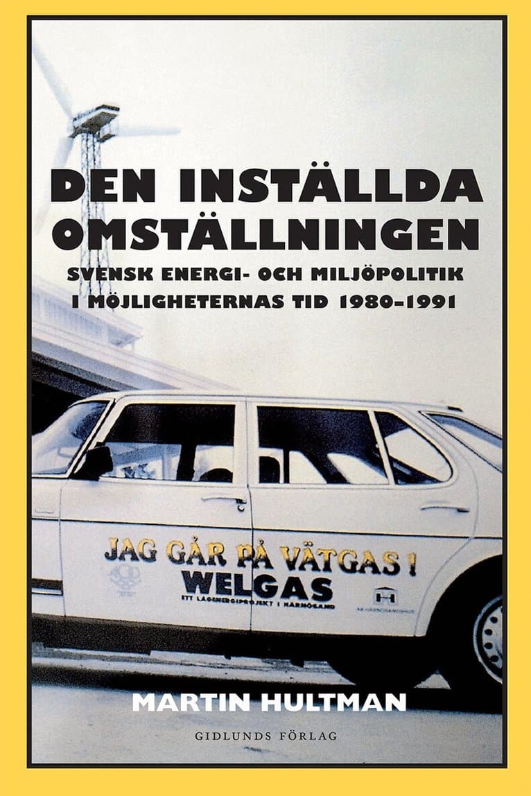 Den inställda omställningen : svensk energi- och miljöpolitik i möjligheternas tid 1980-1991