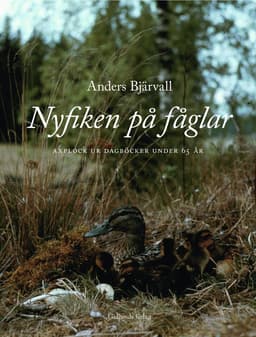 Nyfiken på fåglar : Axplock ur dagböcker under 65 år