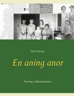 En aning anor : nerslag i släktdatabasen