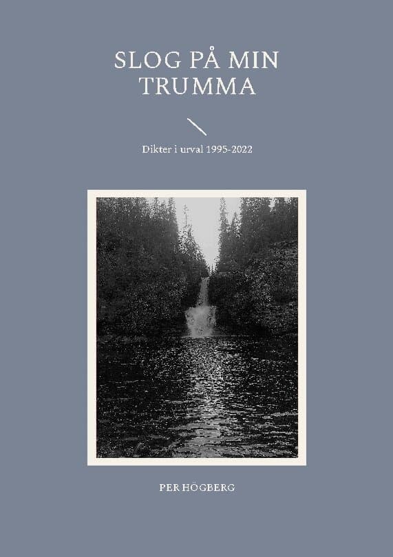 Slog på min trumma : dikter i urval 1995-2022
