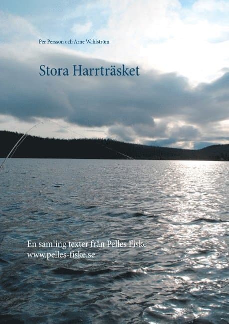 Stora Harrträsket : en samling texter från Pelles Fiske