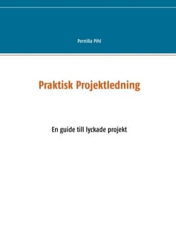 Praktisk Projektledning: En guide till lyckade projekt