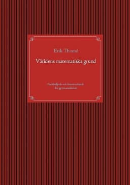 Världens matematiska grund : partikelfysik och kvantmekanik för gymnasieskolan
