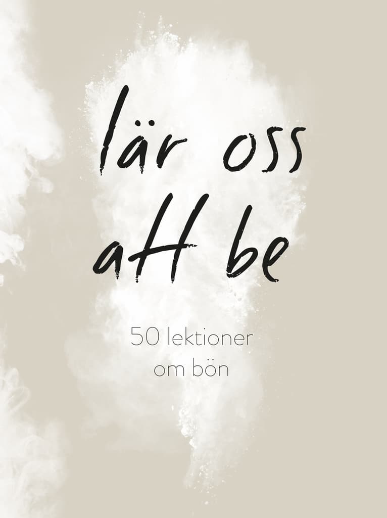 Lär oss att be : 50 lektioner om bön