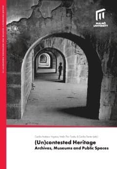 (Un)contested heritage : archives, museums and public spaces
