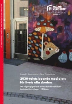 2030-talets boende med plats för livets alla skeden : om tillgänglighet och användbarhet som krav i bostadsutformningen i 12 länder