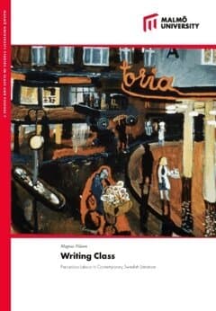 Writing class : precarious labour in contemporary swedish literature