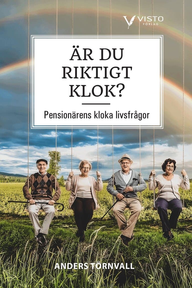 Är du riktigt klok? : pensionärens kloka livsfrågor