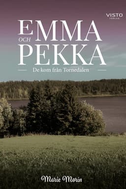 Emma och Pekka : de kom från Tornedalen