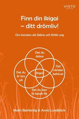 Finn din ikigai : ditt drömliv!