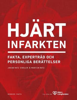 Hjärtinfarkten : fakta, expertråd och personliga berättelser