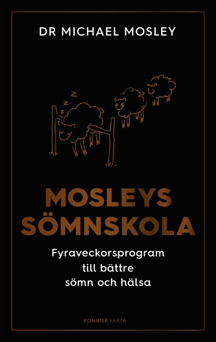 Mosleys sömnskola : fyraveckorsprogram till bättre sömn och hälsa