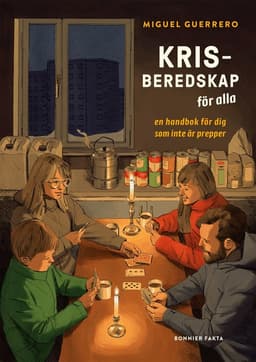 Krisberedskap för alla : en handbok för dig som inte är prepper