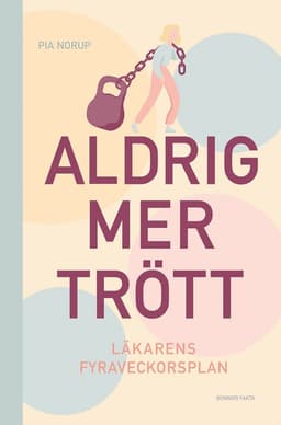 Aldrig mer trött : läkarens 4-veckorsplan