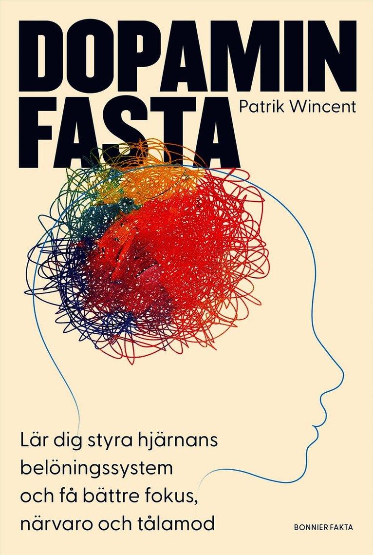 Dopaminfasta : Lär dig styra hjärnans belöningssystem och få bättre fokus, närvaro och tålamod