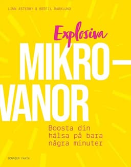 Explosiva mikrovanor : boosta din hälsa på bara några minuter