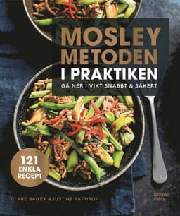 Mosleymetoden i praktiken : gå ner i vikt snabbt & säkert