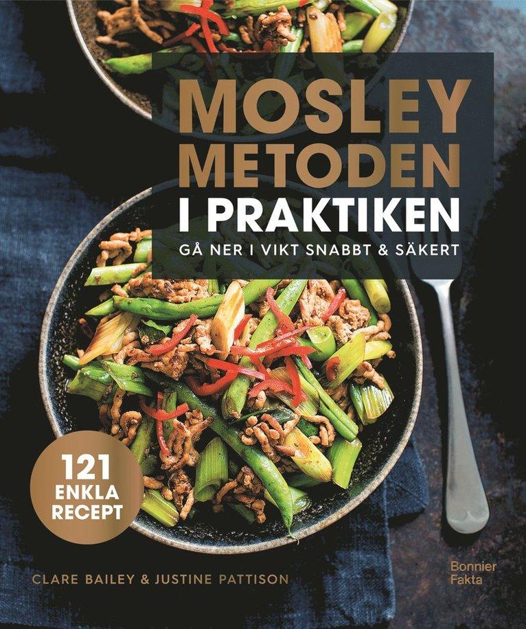 Mosleymetoden i praktiken : gå ner i vikt snabbt & säkert