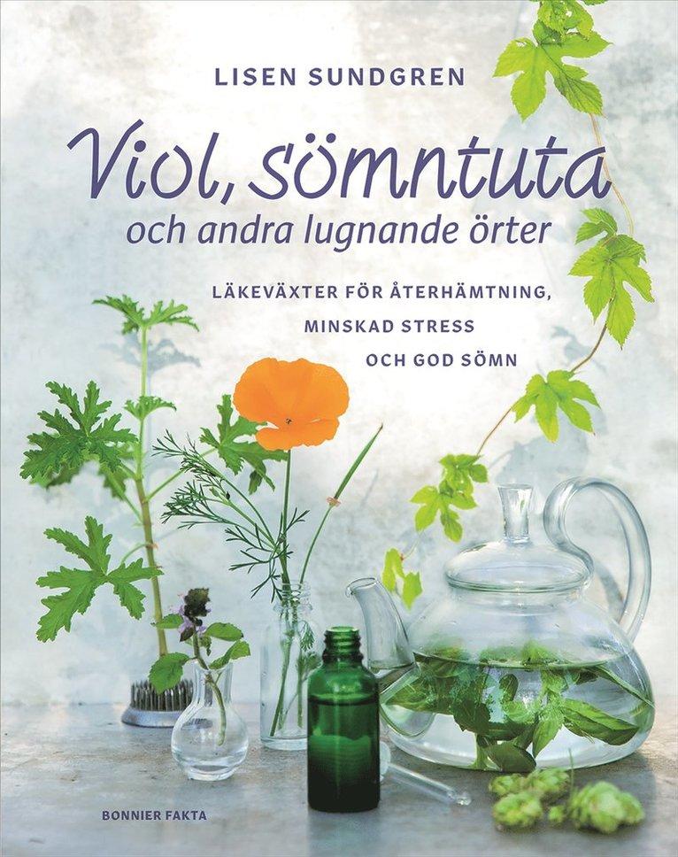 Viol, sömntuta och andra lugnande örter : läkeväxter för återhämtning, minskad stress och god sömn