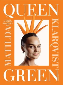 Queen Green : Vinnare av Sveriges mästerkock 2025