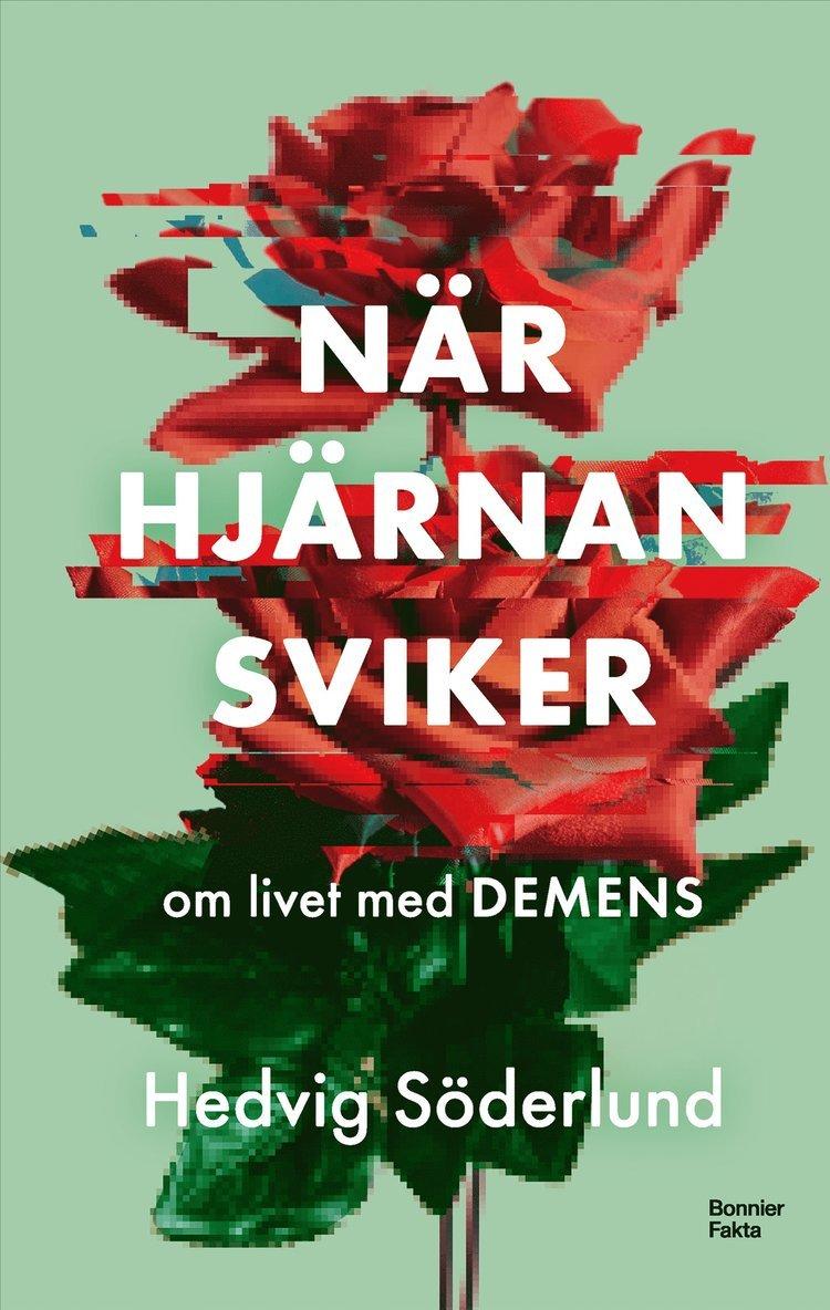 När hjärnan sviker : om livet med demens