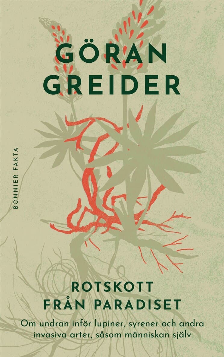 Rotskott från paradiset : om undran inför lupiner, syrener och andra invasiva arter, såsom människan själv
