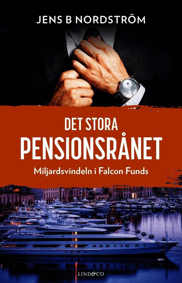 Det stora pensionsrånet : miljardsvindeln i Falcon Funds