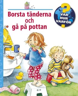 Borsta tänderna och gå på pottan