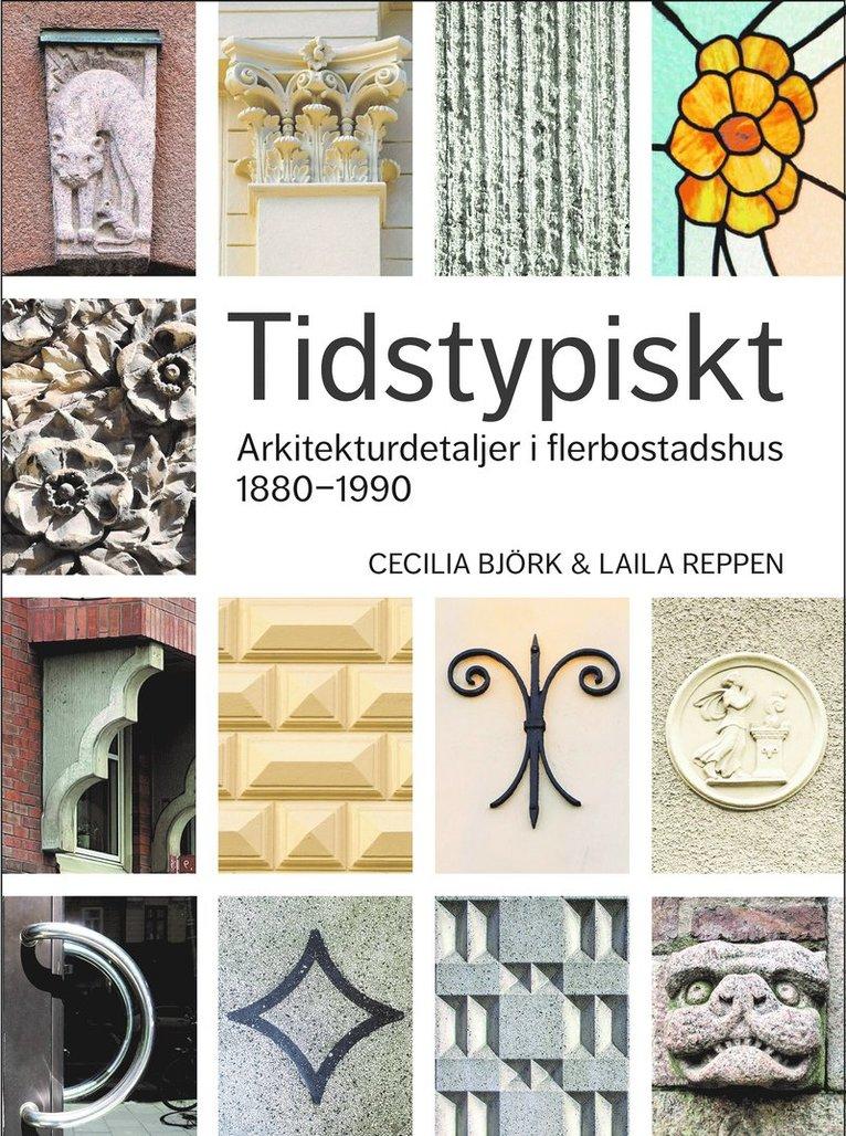 Tidstypiskt : arkitekturdetaljer i flerbostadshus 1880-1990