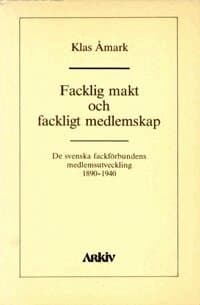 Facklig makt och fackligt medlemskap : de svenska fackförbundens medlemsutv