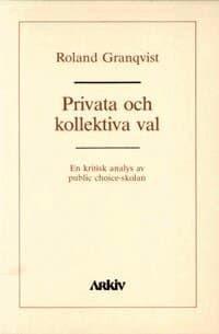 Privata och kollektiva val : en kritisk analys av public choice-skolan
