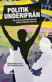 Politik underifrån : kollektiva konfrontationer under Sveriges 1900-tal