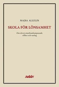Skola för lönsamhet : om elevers marknadsanpassade villkor och vardag