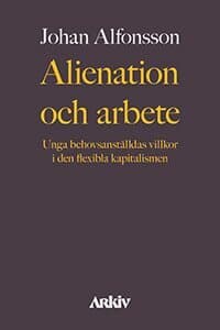 Alienation och arbete : unga behovsanställdas villkor i den flexibla kapitalismen