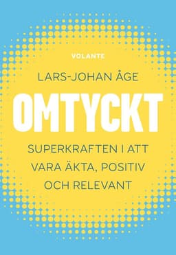 Omtyckt : superkraften i att vara äkta, positiv och relevant