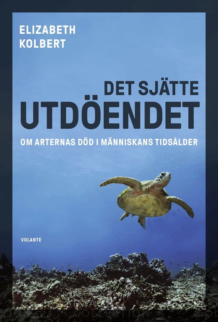 Omslag till boken Det sjätte utdöendet : om arternas död i människans tidsålder av Elizabeth Kolbert