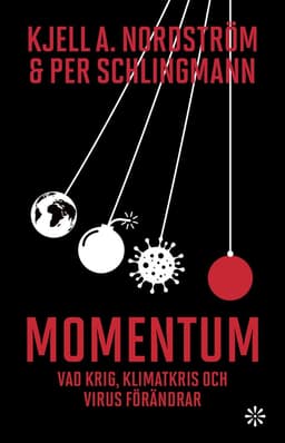 Momentum : vad krig, klimatkris och virus förändrar