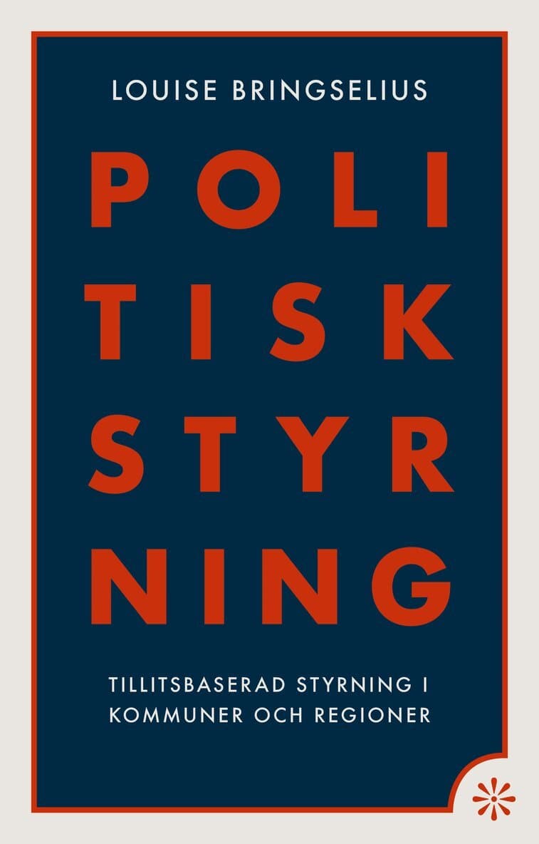 Politisk styrning : tillitsbaserad styrning i kommuner och regioner