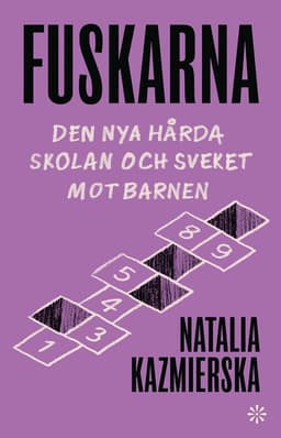 Fuskarna : den nya hårda skolan och sveket mot barnen