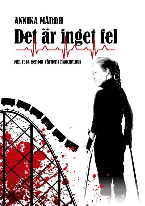 Det är inget fel : min resa genom vårdens maktkultur