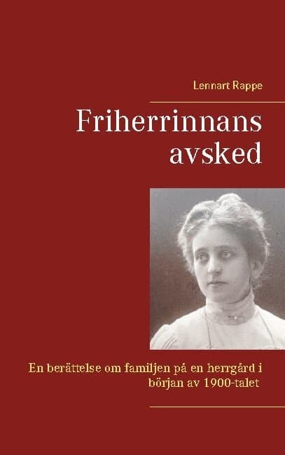 Friherrinnans avsked : en berättelse om familjen på en herrgård i början av 1800-talet
