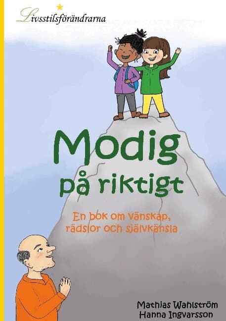 Modig på riktigt : en bok om vänskap, rädslor och självkänsla