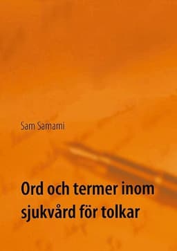 Ord och termer inom sjukvård för tolkar: svenska till persiska och persiska till svenska